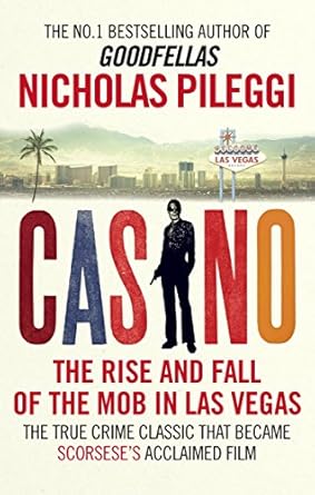 Casino: The Rise and Fall of the Mob in Las Vegas By Nicholas Pileggi